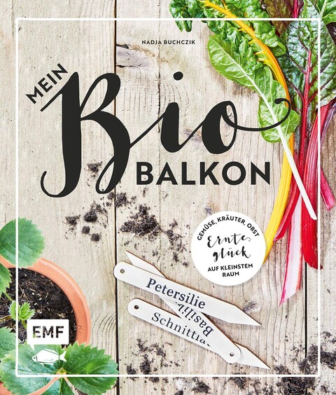 Mein Biobalkon – Nadja Buchczik | Gemüse, Kräuter, Obst auf kleinstem Raum - Gut