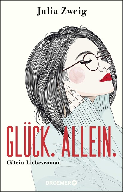Glück. Allein. – Julia Zweig | Liebesroman | Droemer Verlag - Wie neu