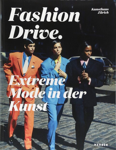 Fashion Drive: Extreme Mode in der Kunst – Kerber Verlag - Wie neu