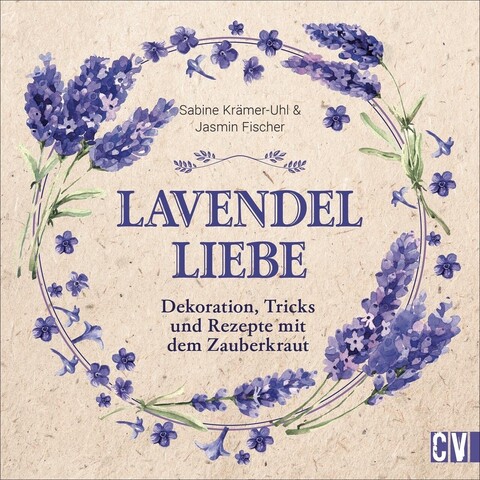 Lavendel-Liebe: Kreative Deko- und Rezeptideen mit Lavendel - Sehr gut