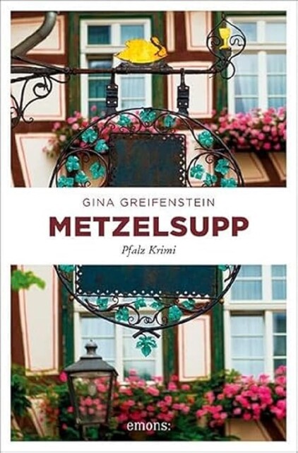 Metzelsupp – Gina Greifenstein – Pfalz Krimi – Emons Verlag - Gut