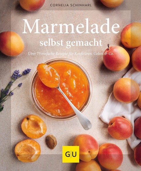 Marmelade selbst gemacht – Über 75 Rezepte von Cornelia Schinharl - Gut