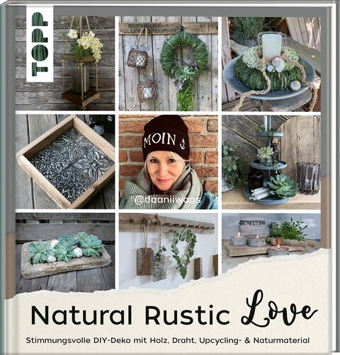 Natural Rustic Love – DIY-Projekte von Daniela Waskow | Frech Verlag - Sehr gut