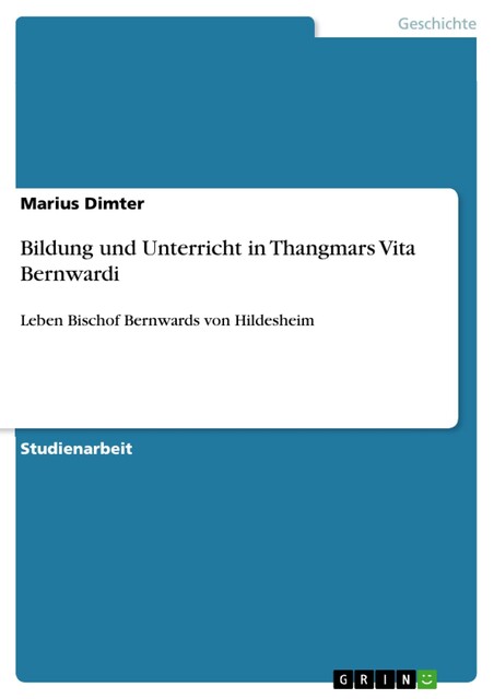 Bildung und Unterricht in Thangmars Vita Bernwardi – Eine Analyse - Wie neu