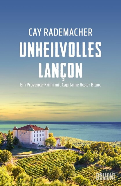 Unheilvolles Lançon – Provence-Krimi von Cay Rademacher, Band 11 - Wie neu