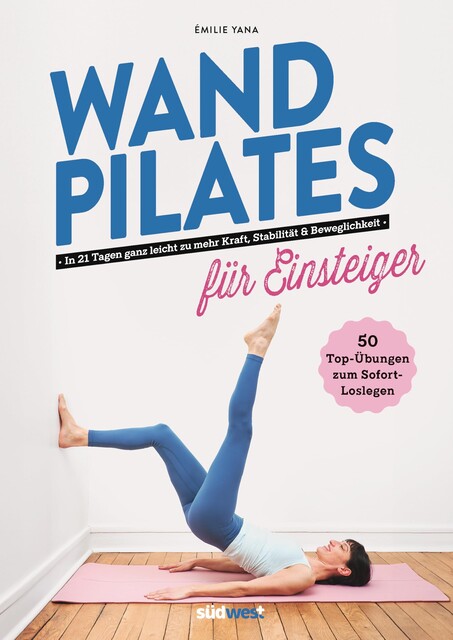 Wand Pilates für Einsteiger: In 21 Tagen ganz leicht zu mehr Kraft, Stabilität und Beweglichkeit - 50 Top-Übungen zum Sofort-Loslegen - Bild 3