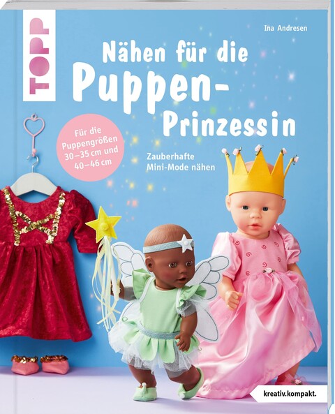 Nähen für die Puppen-Prinzessin – Zauberhafte Mini-Mode für Puppen - Sehr gut